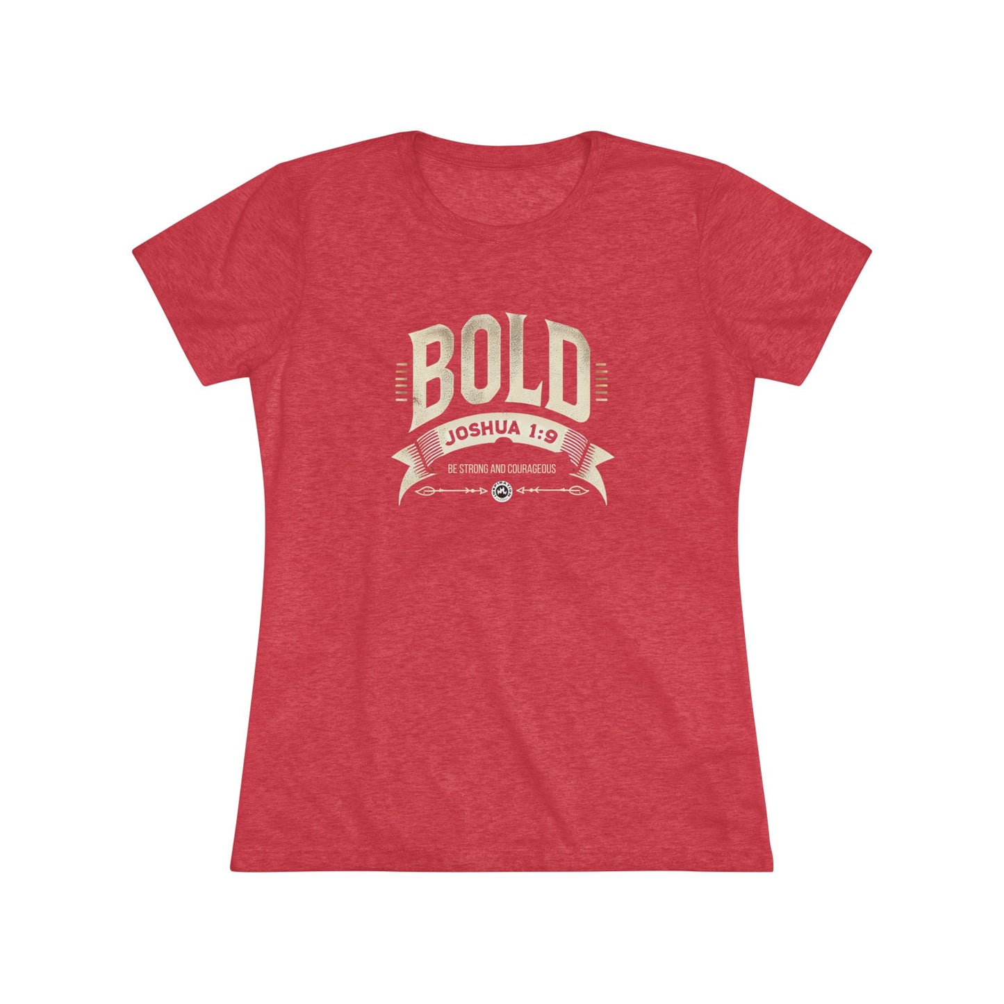 BOLD Joshua 1:9 Women's Triblend Tee