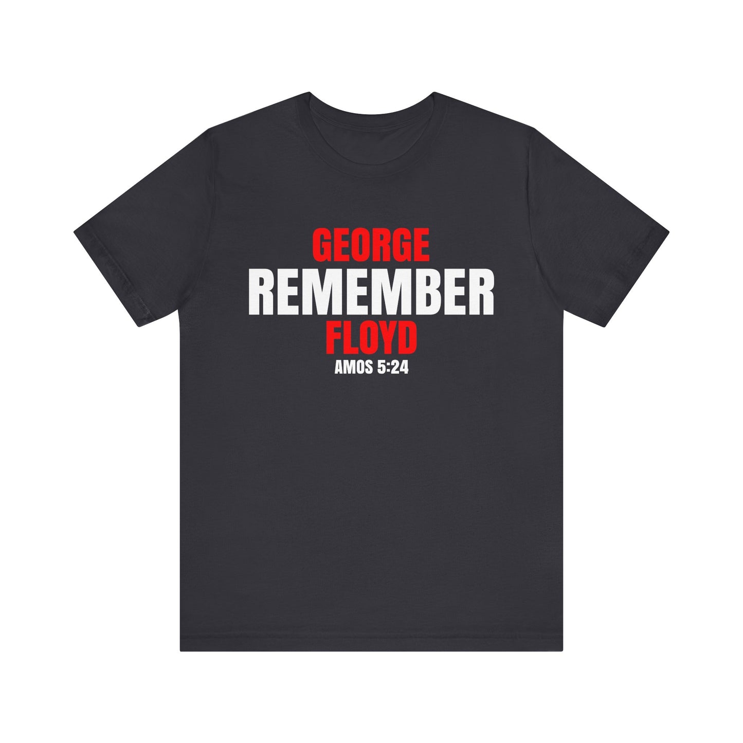 The Remember Series-George Floyd-Unisex Jersey Short Sleeve Tee