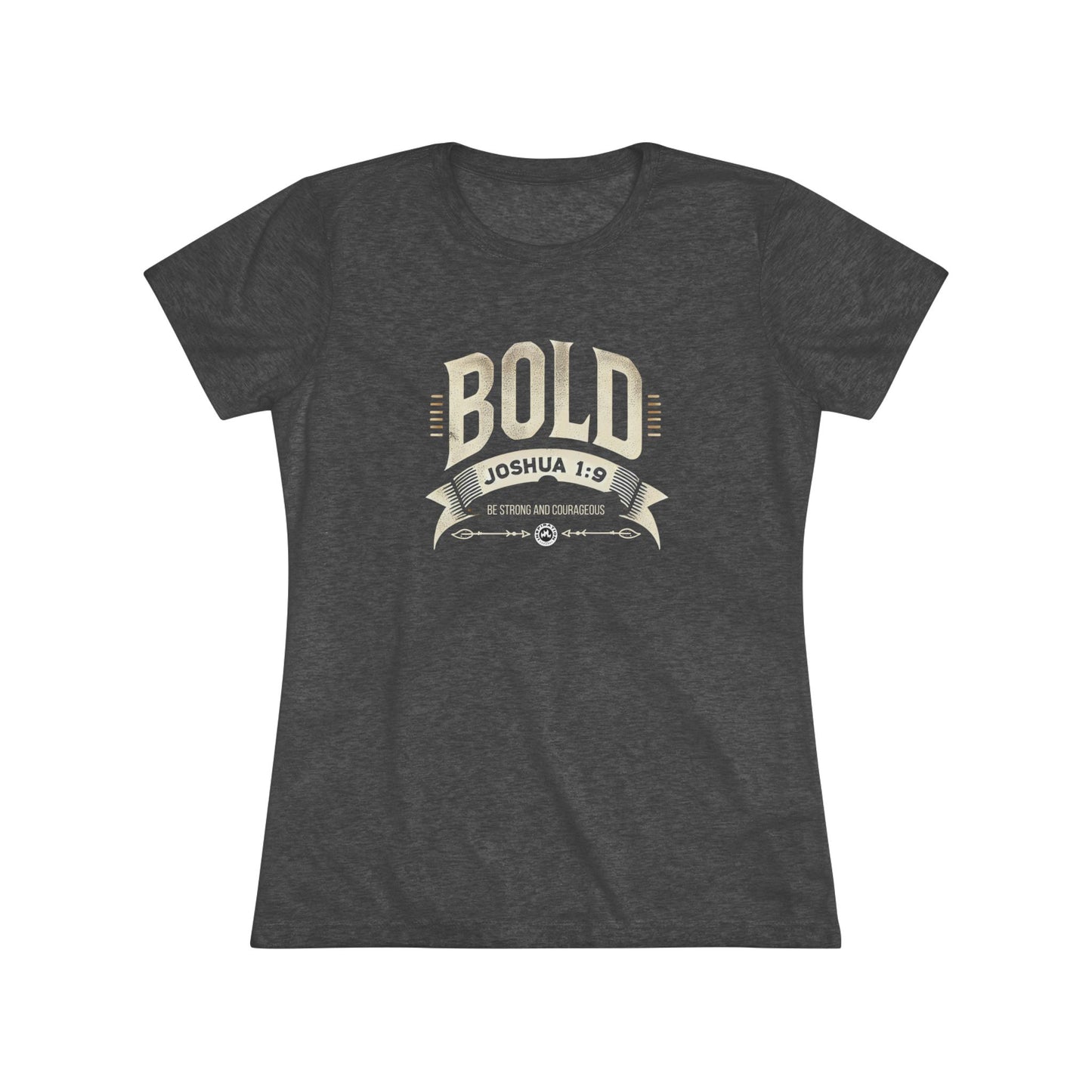 BOLD Joshua 1:9 Women's Triblend Tee