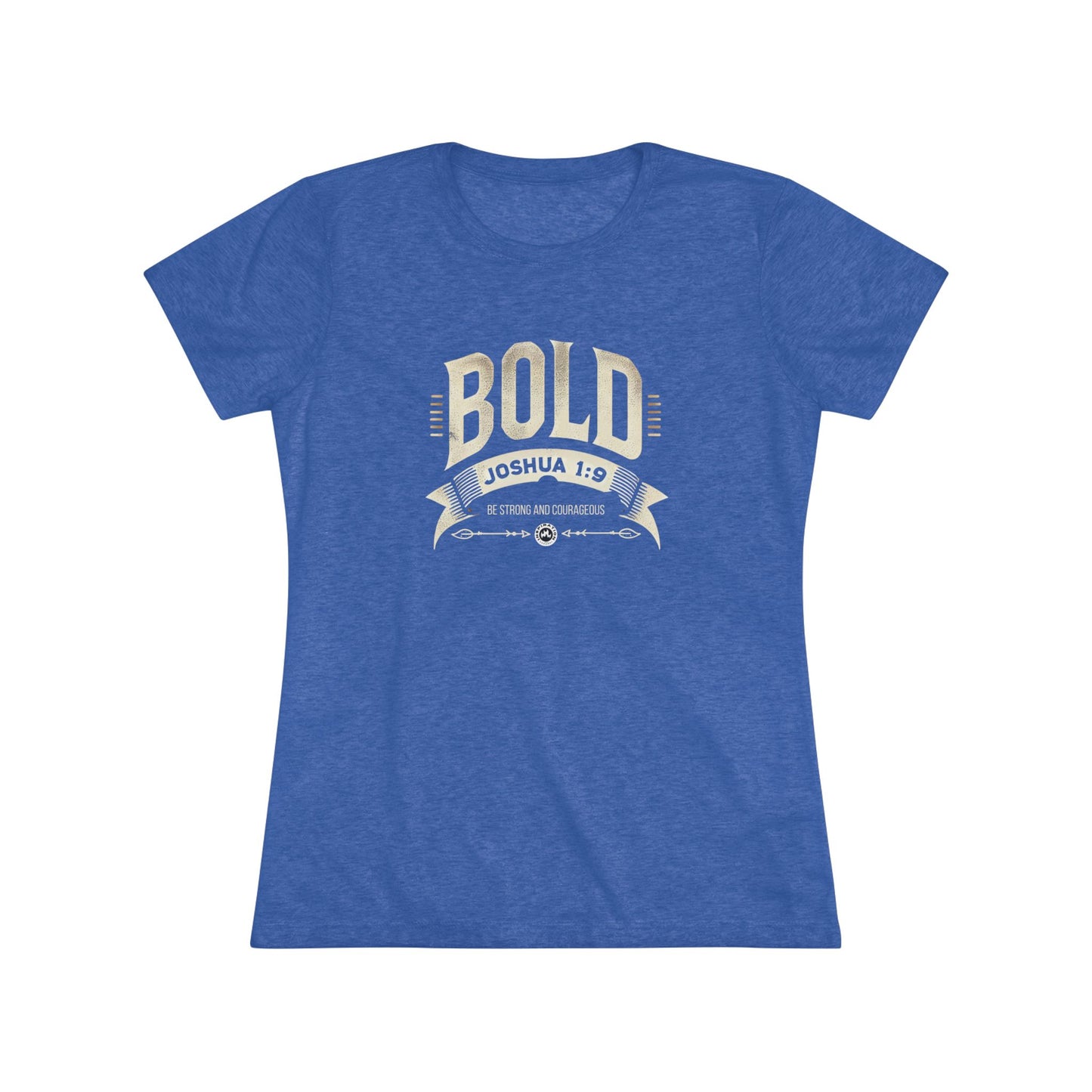 BOLD Joshua 1:9 Women's Triblend Tee