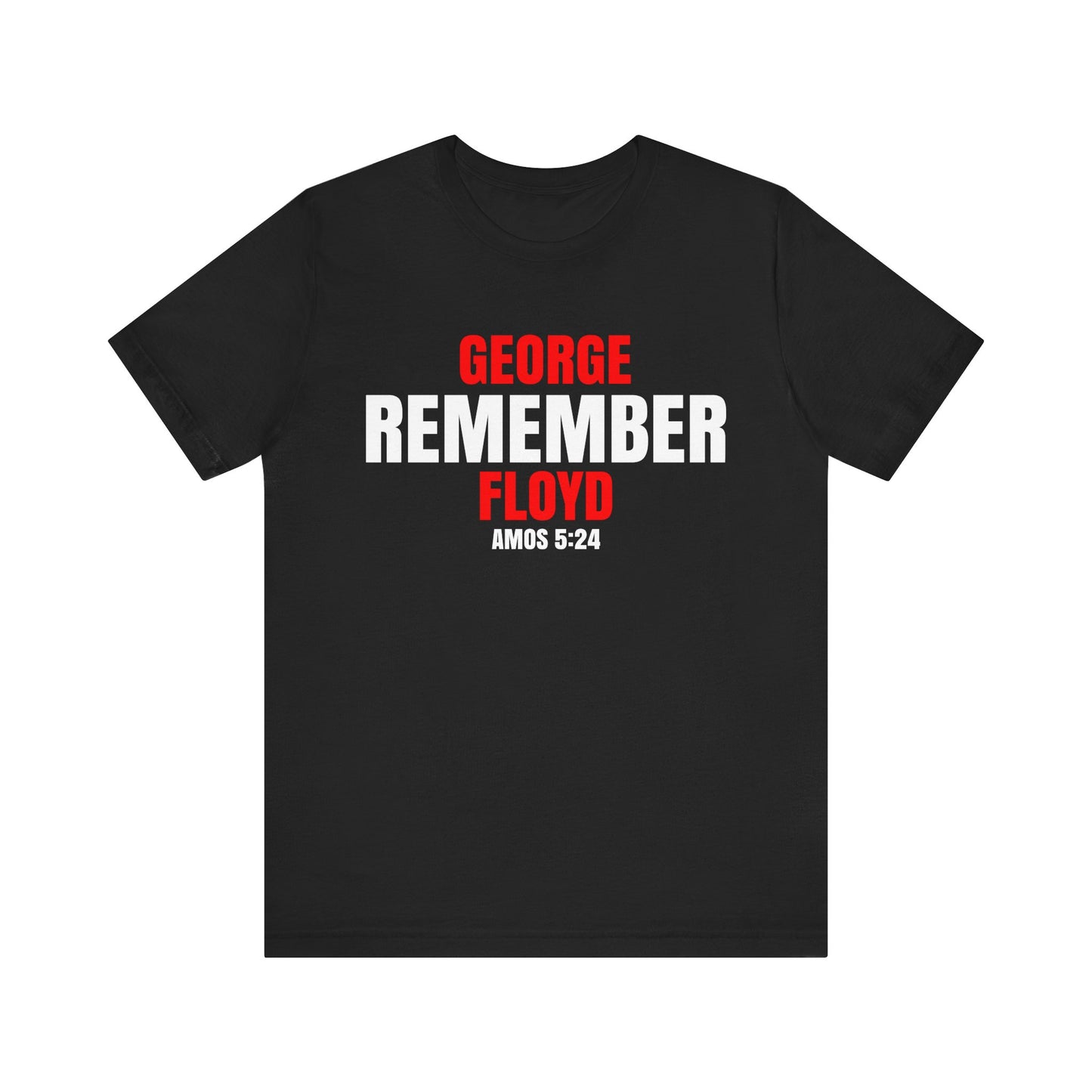 The Remember Series-George Floyd-Unisex Jersey Short Sleeve Tee