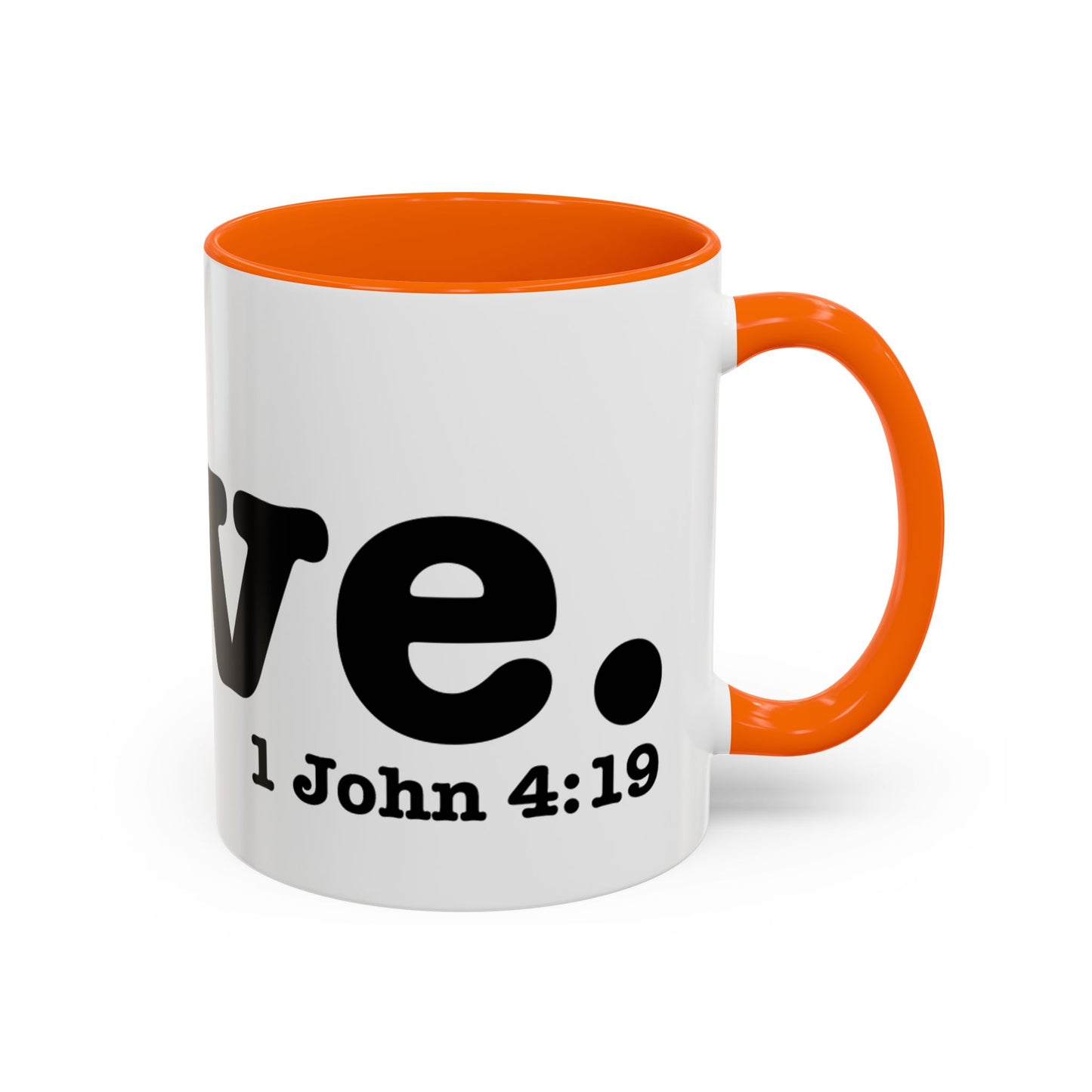 LOVE John 4:19  Accent Coffee Mug (11, 15oz)