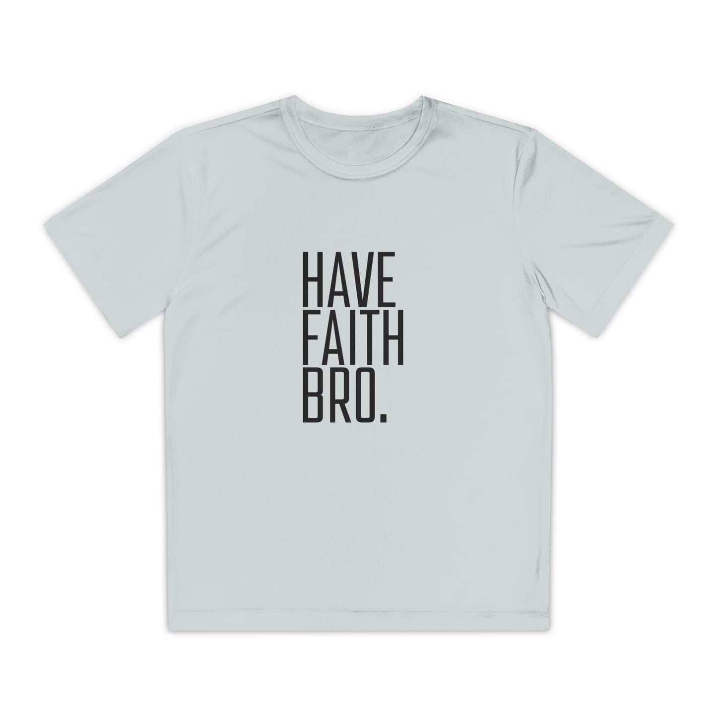 Have Faith Bro Youth Sports Tee