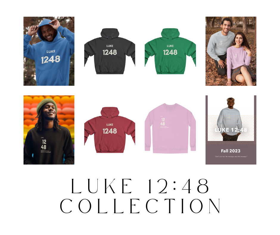 Luke 12:48 Live Your Purpose Sweatshirt & Hoodie Collection