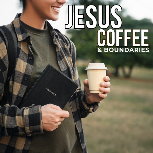 ☕ Jesus, Coffee, and Boundaries