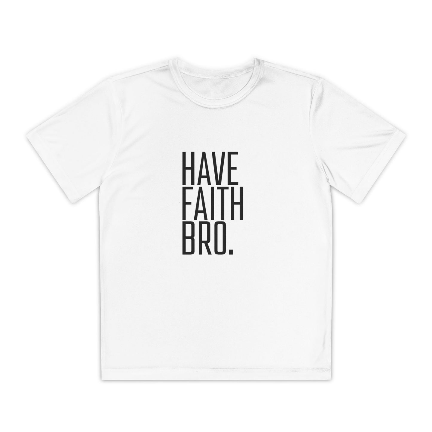 Have Faith Bro Youth Sports Tee