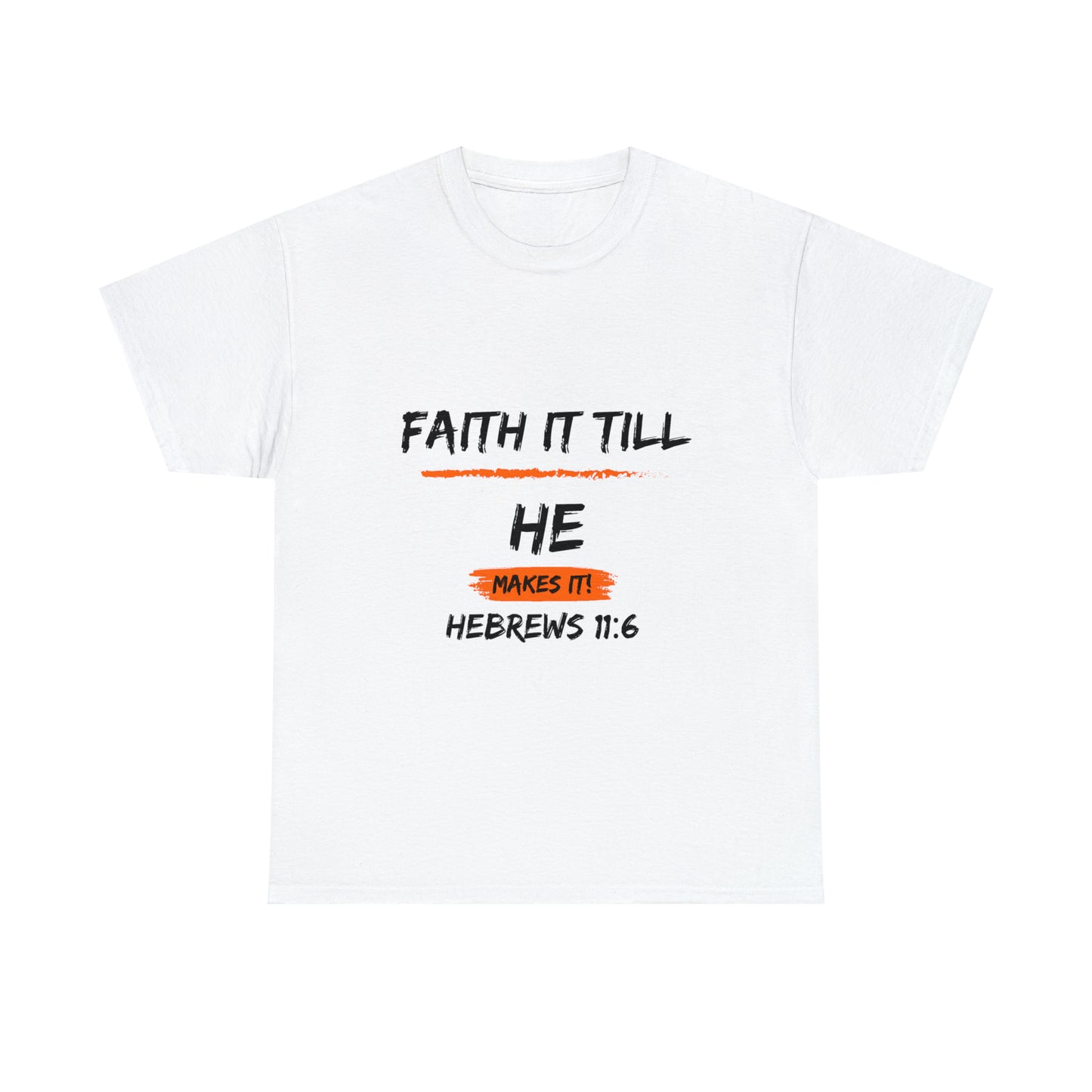 Faith it Till you make it-Unisex Heavy Cotton Tee