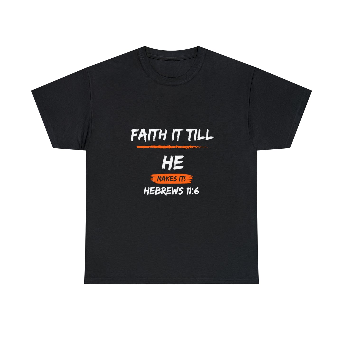 Faith it Till you make it-Unisex Heavy Cotton Tee