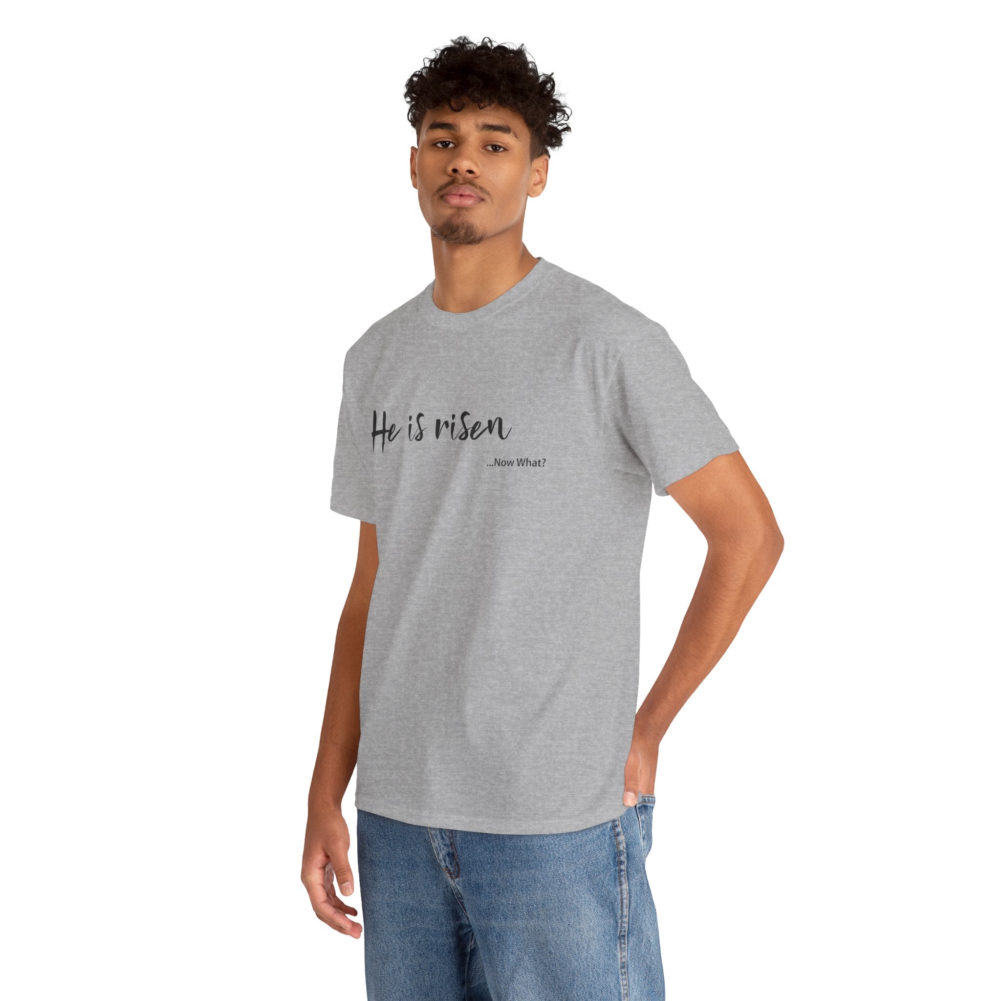 TWC - He Is Risen...Now What?-Unisex Heavy Cotton Tee