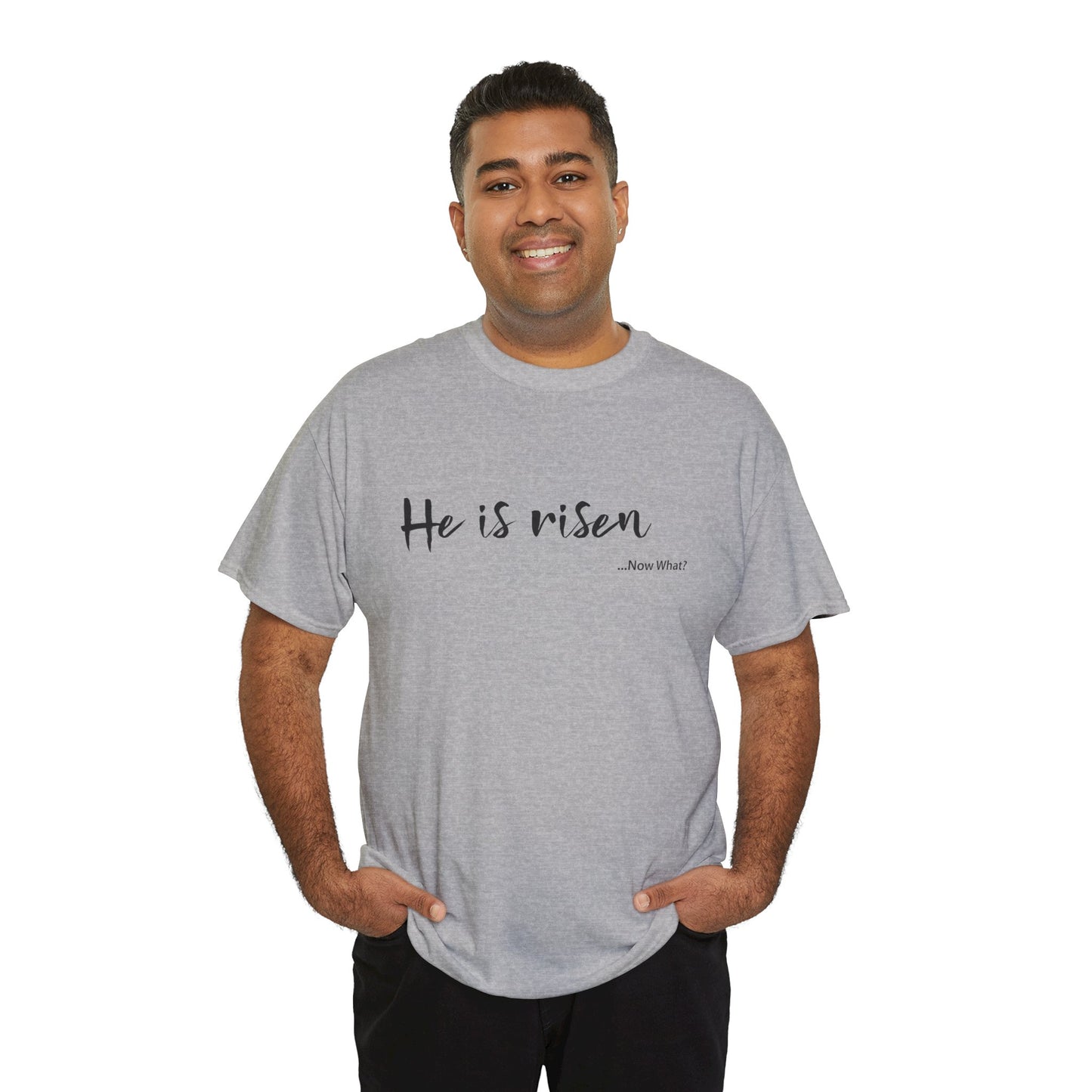 TWC - He Is Risen...Now What?-Unisex Heavy Cotton Tee