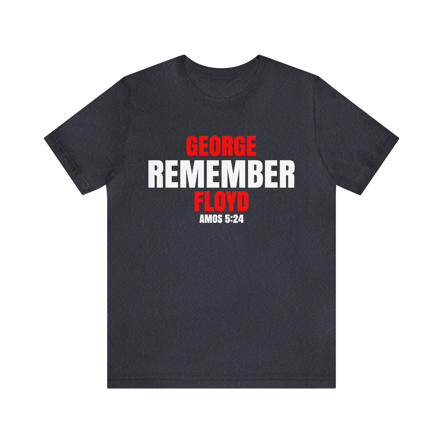 The Remember Series-George Floyd-Unisex Jersey Short Sleeve Tee