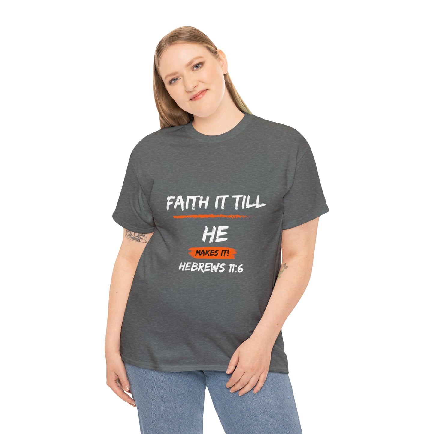 Faith it Till you make it-Unisex Heavy Cotton Tee