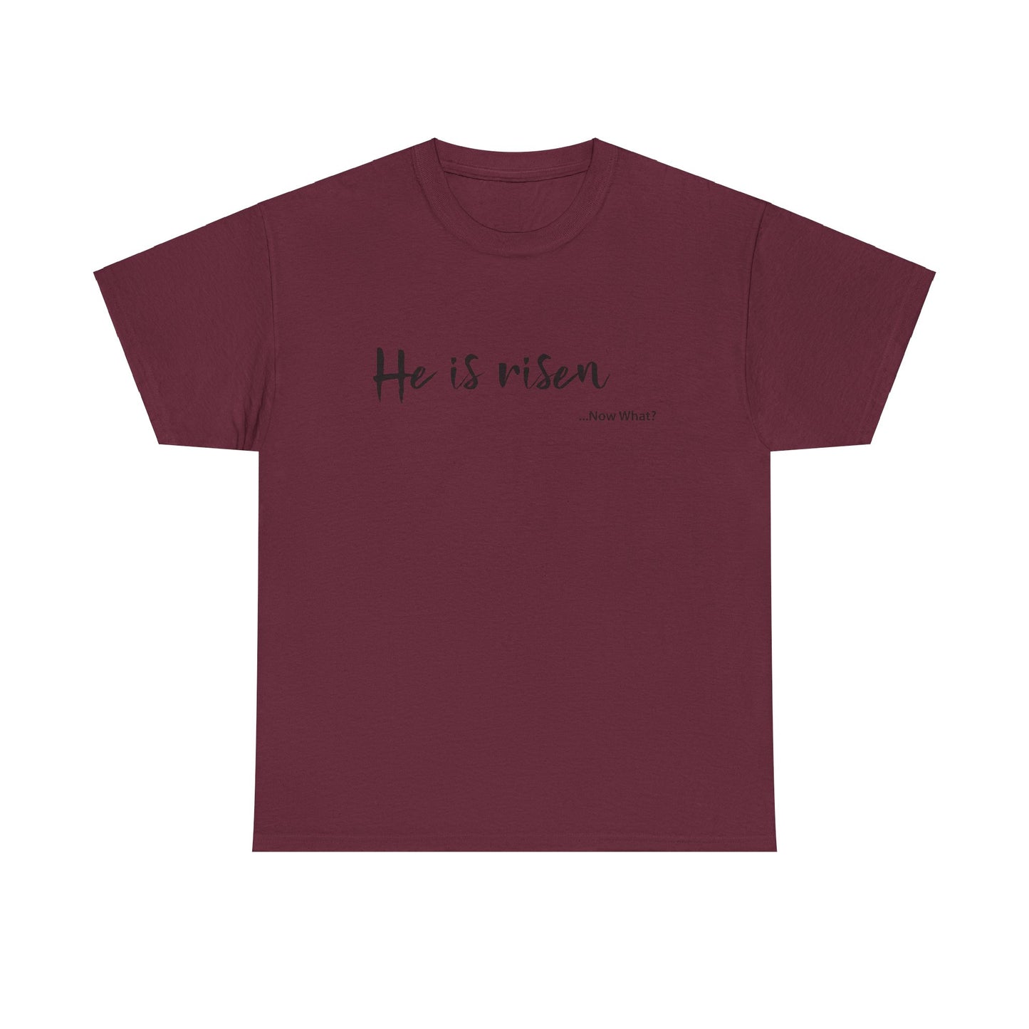 TWC - He Is Risen...Now What?-Unisex Heavy Cotton Tee