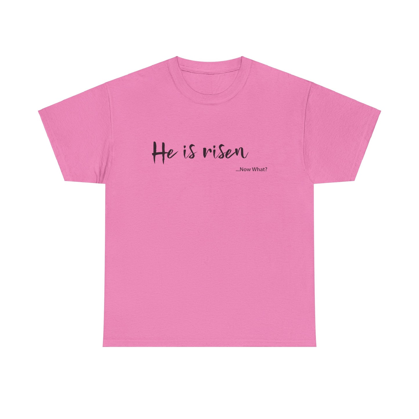 TWC - He Is Risen...Now What?-Unisex Heavy Cotton Tee