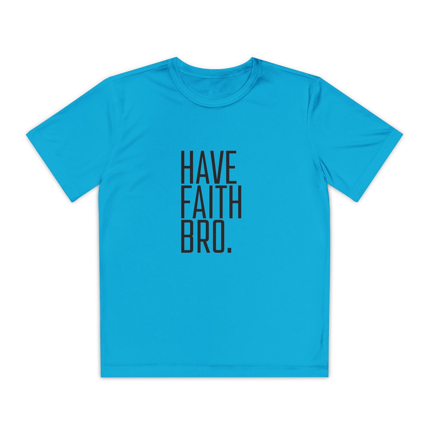 Have Faith Bro Youth Sports Tee