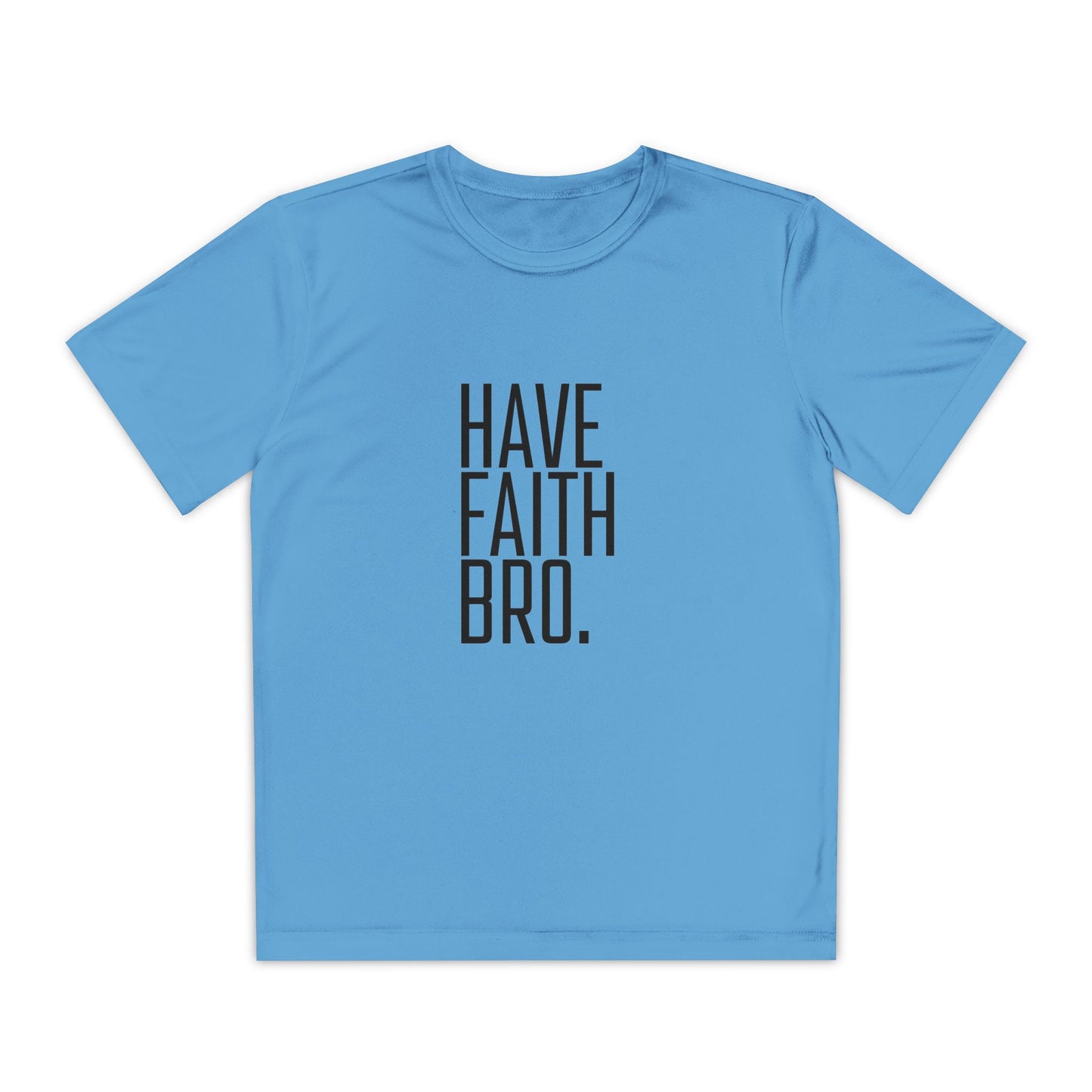 Have Faith Bro Youth Sports Tee