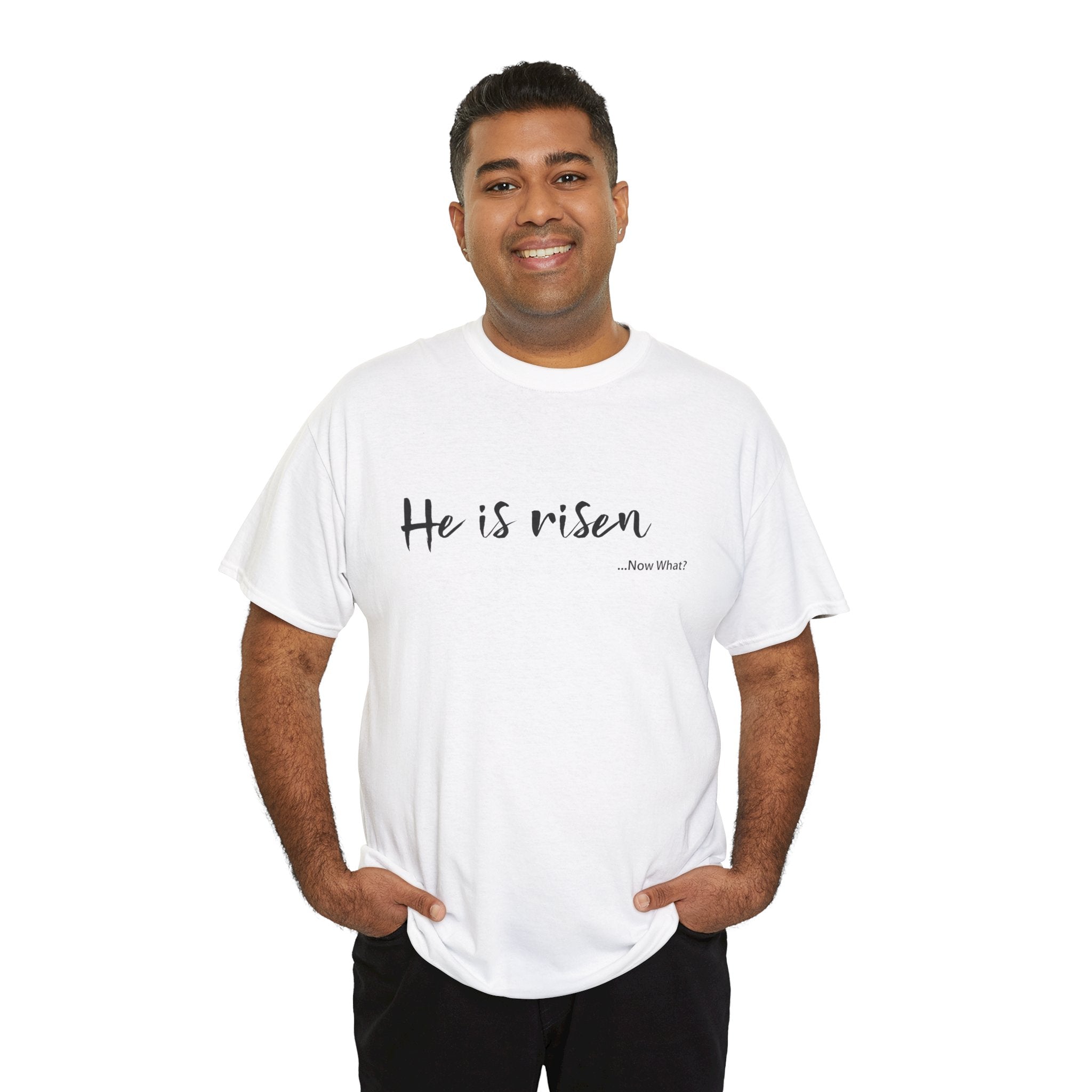 TWC - He Is Risen...Now What? -Unisex Heavy Cotton Tee