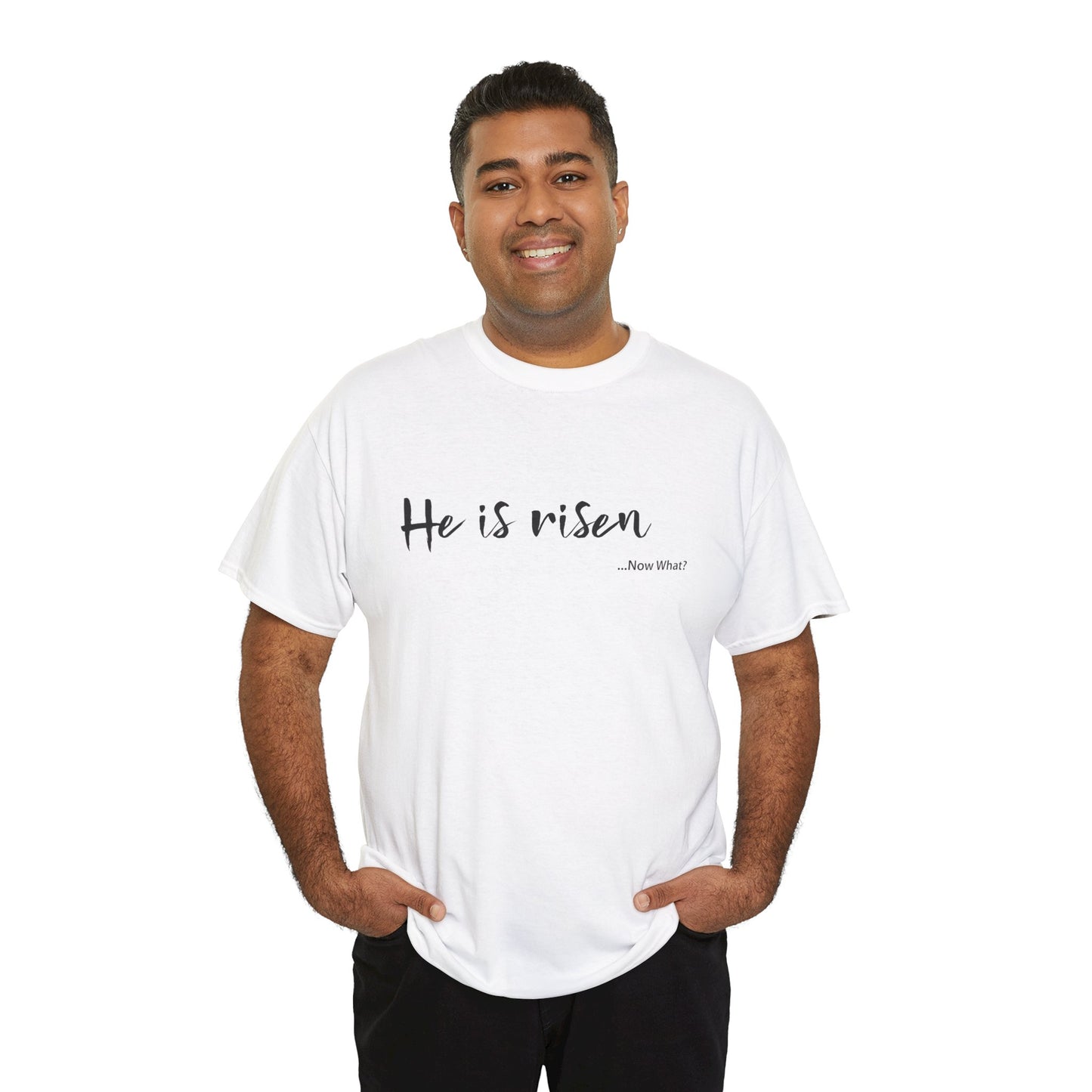 TWC - He Is Risen...Now What?-Unisex Heavy Cotton Tee