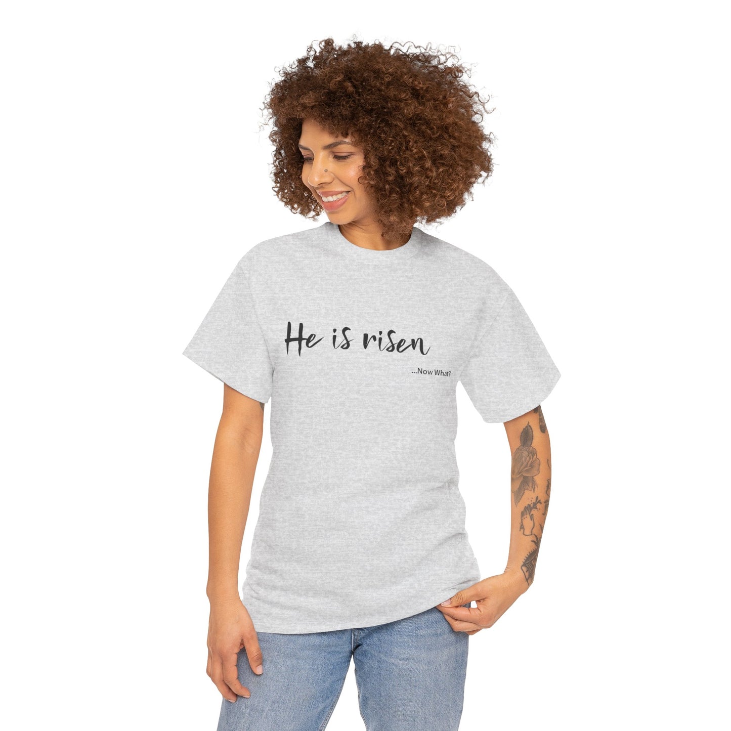 TWC - He Is Risen...Now What?-Unisex Heavy Cotton Tee