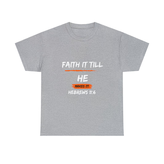 Faith it Till you make it-Unisex Heavy Cotton Tee