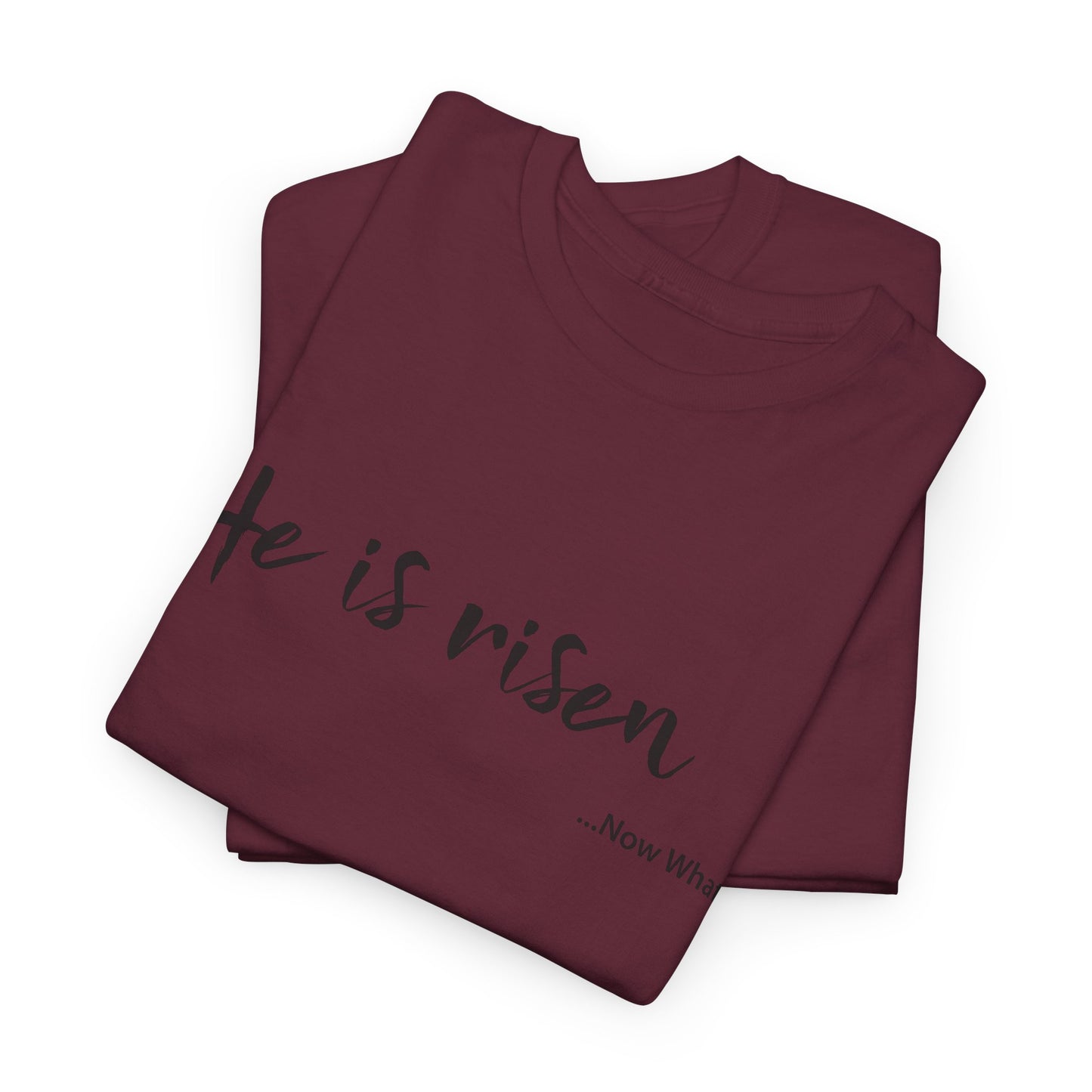 TWC - He Is Risen...Now What?-Unisex Heavy Cotton Tee