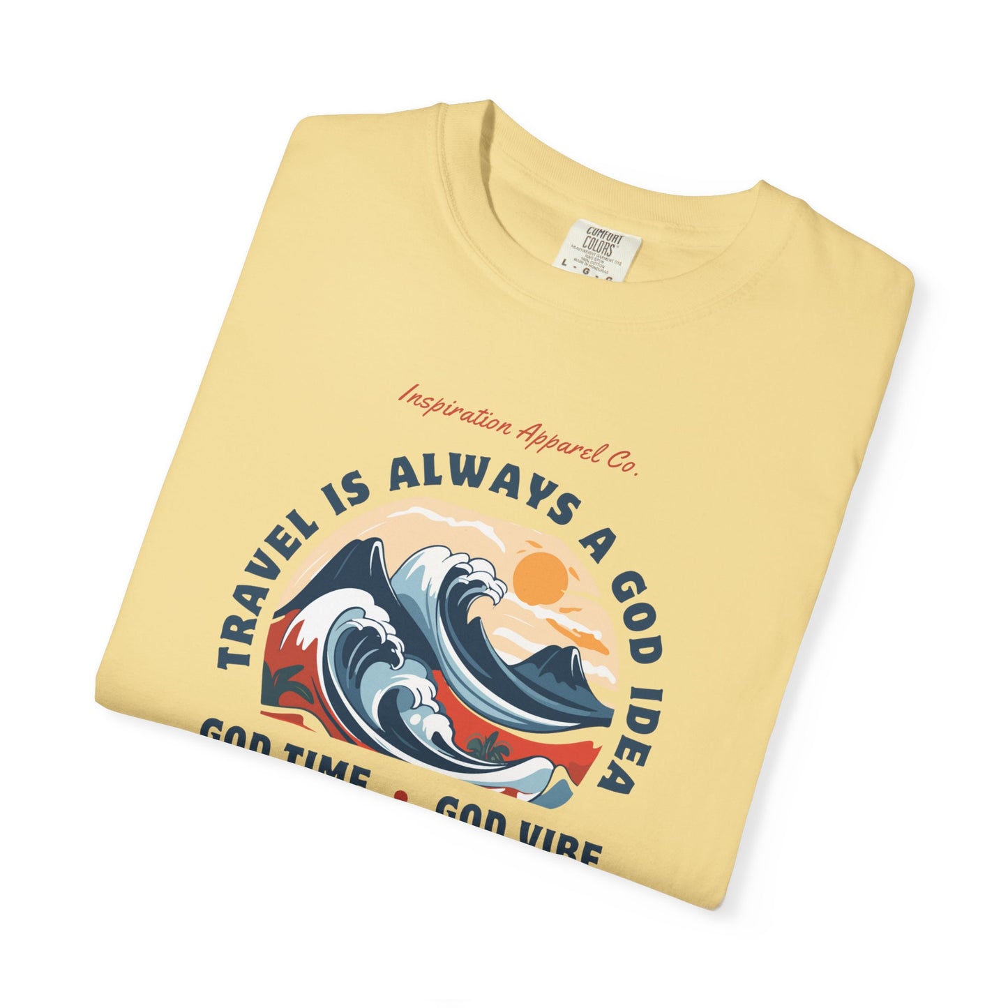 Travel is Always a God Idea Unisex Garment-Dyed T-shirt