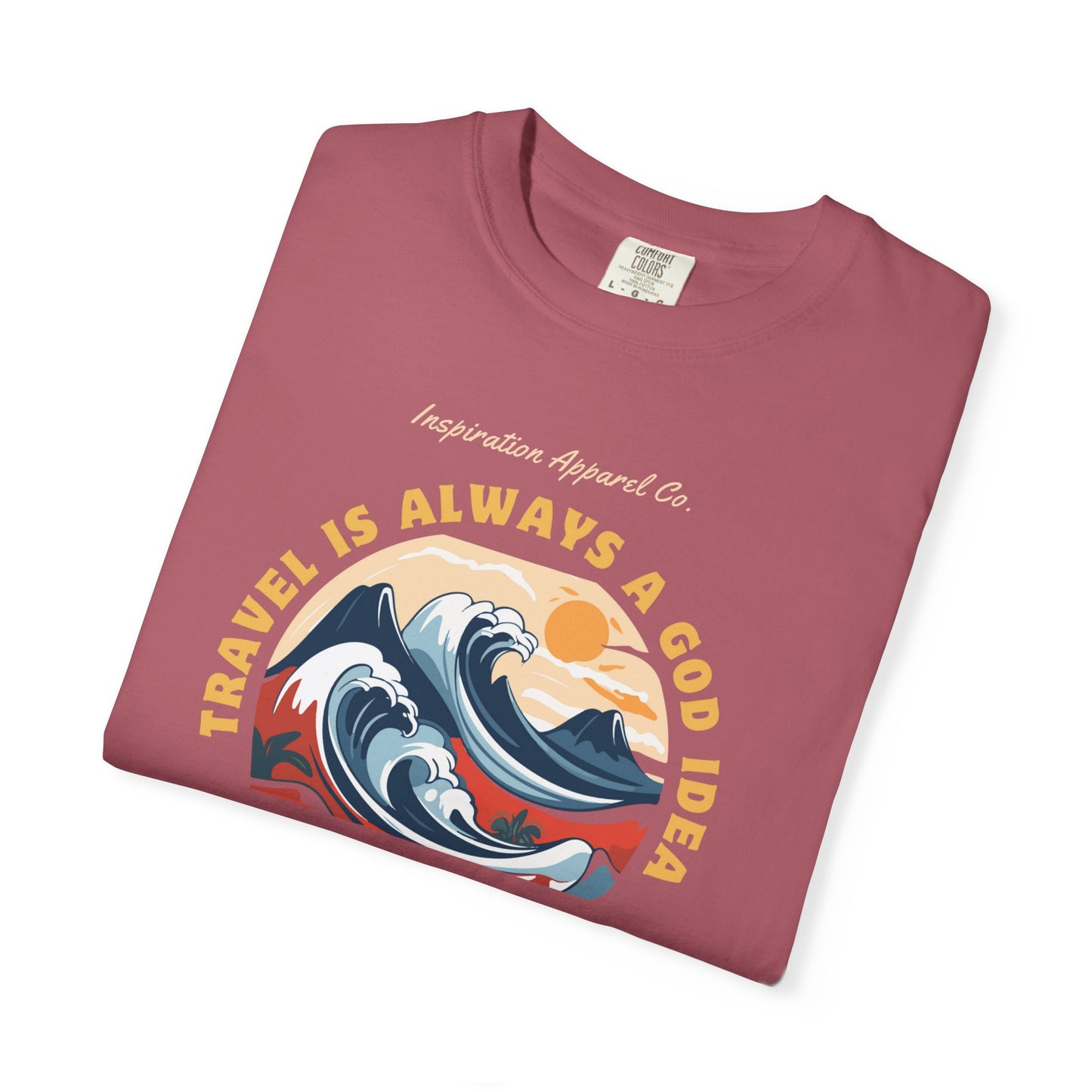 Travel is Always a God Idea Unisex Garment-Dyed T-shirt