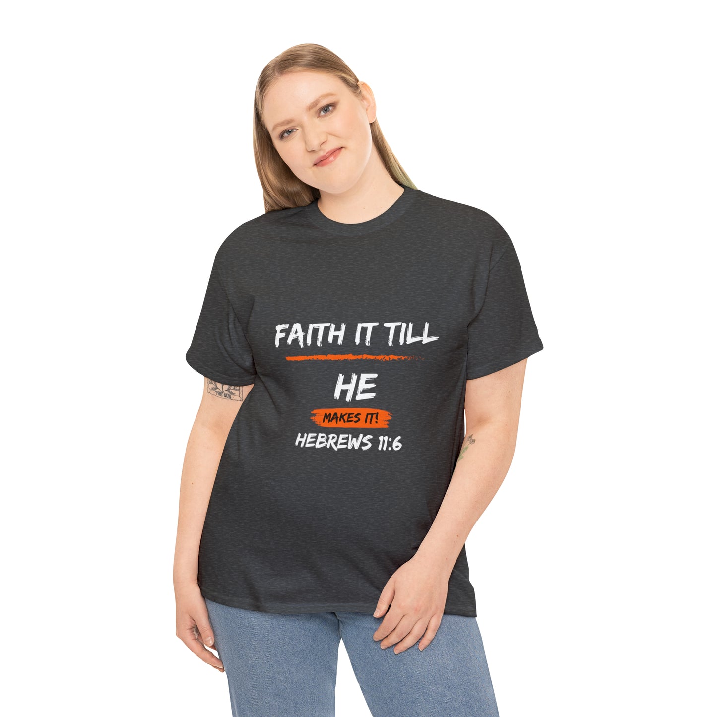 Faith it Till you make it-Unisex Heavy Cotton Tee