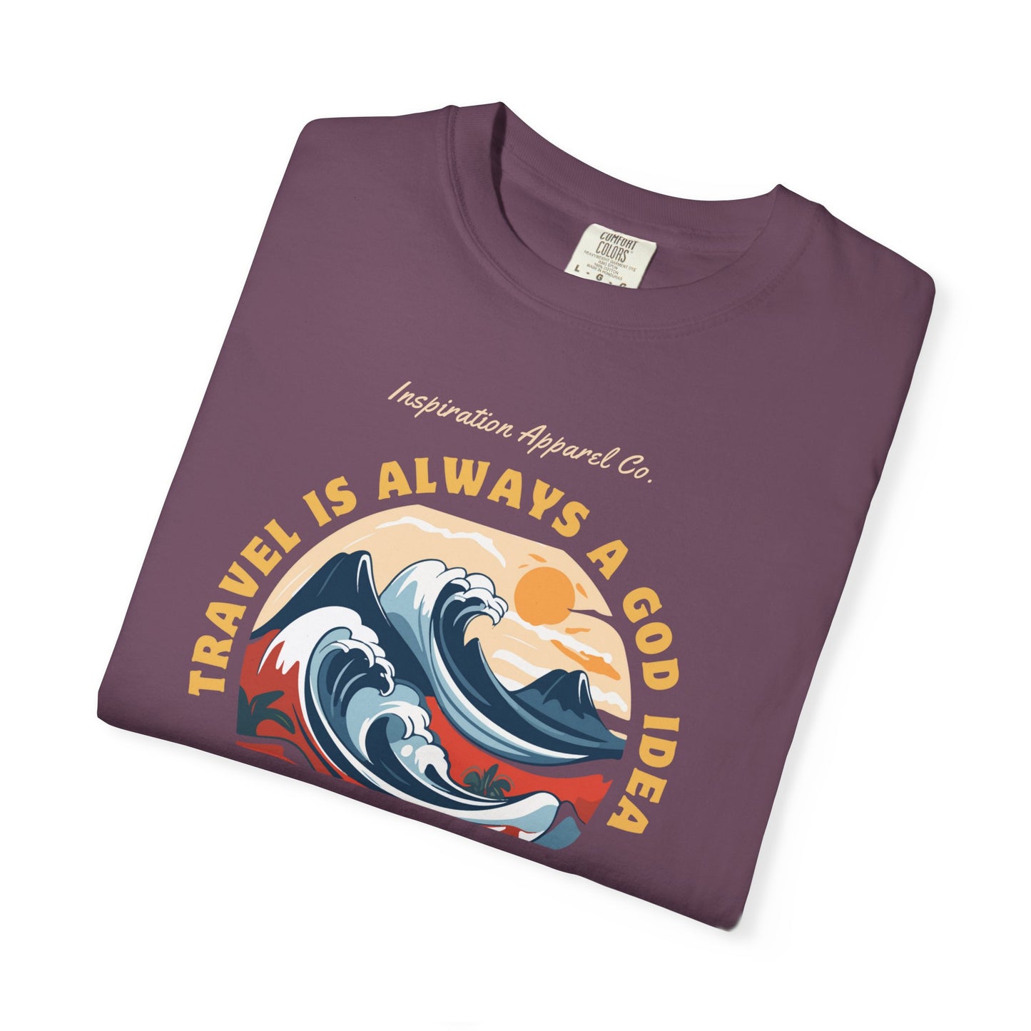 Travel is Always a God Idea Unisex Garment-Dyed T-shirt