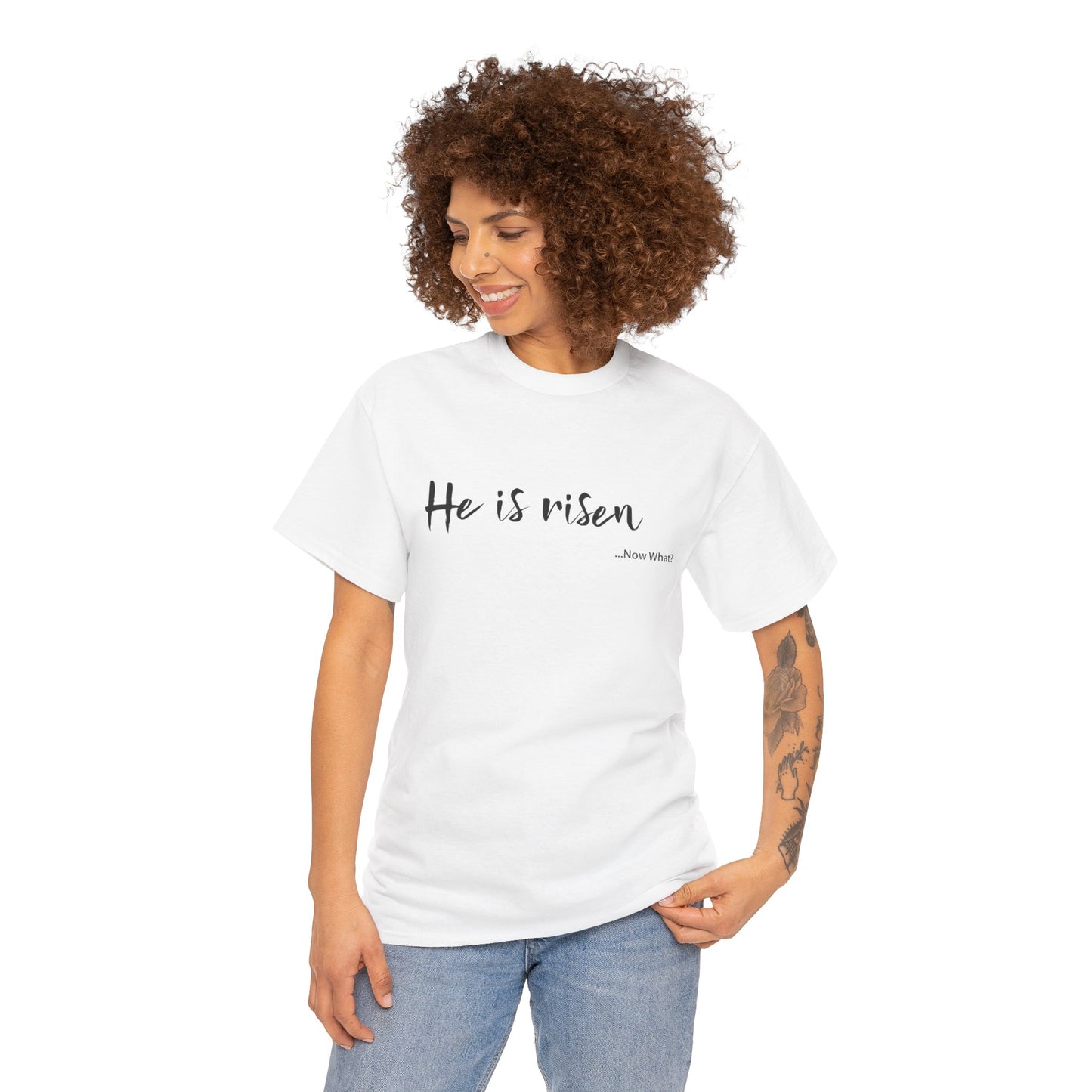 TWC - He Is Risen...Now What?-Unisex Heavy Cotton Tee