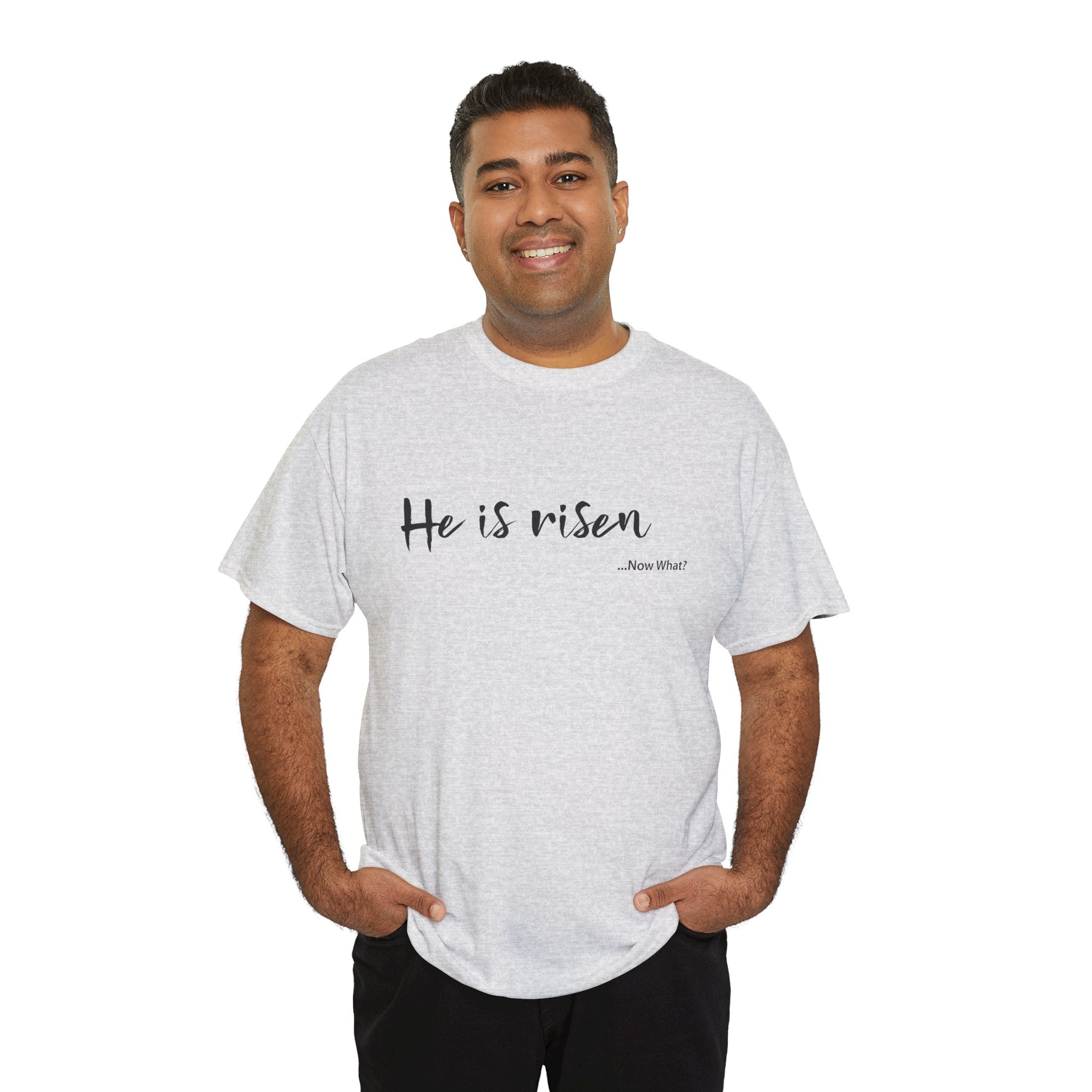 TWC - He Is Risen...Now What?-Unisex Heavy Cotton Tee